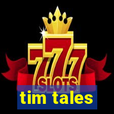 tim tales